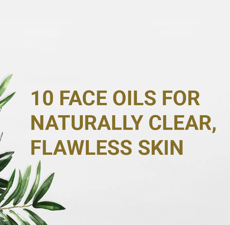 10 Face Oils For Naturally Clear, Flawless Skin