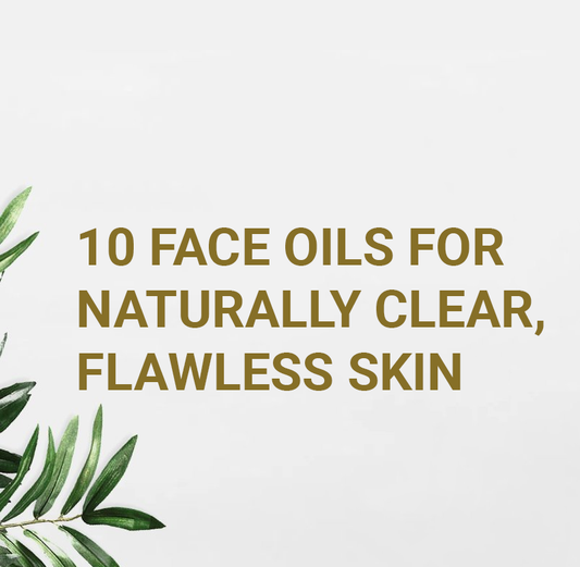 10 Face Oils For Naturally Clear, Flawless Skin