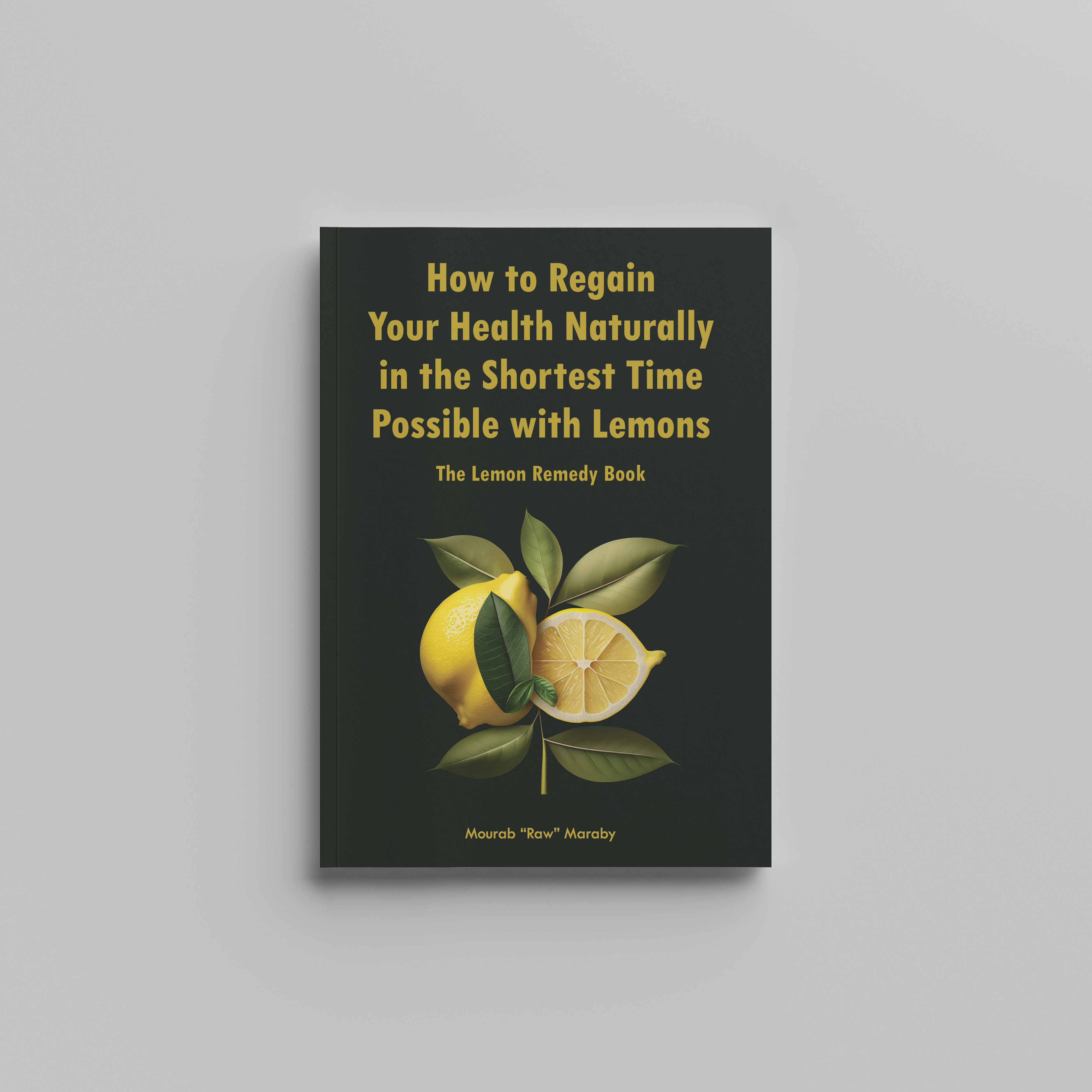 How to Regain Your Health Naturally in the Shortest Time Possible with Lemons