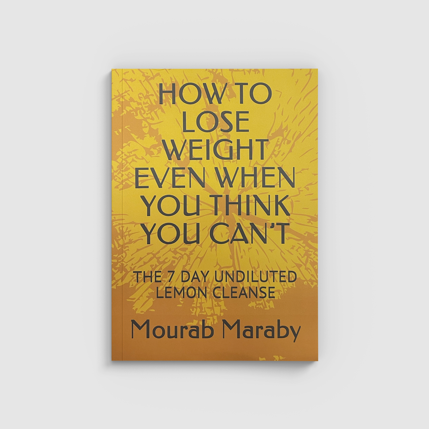How To Lose Weight Even When You Think You Can’t (Signed Version)