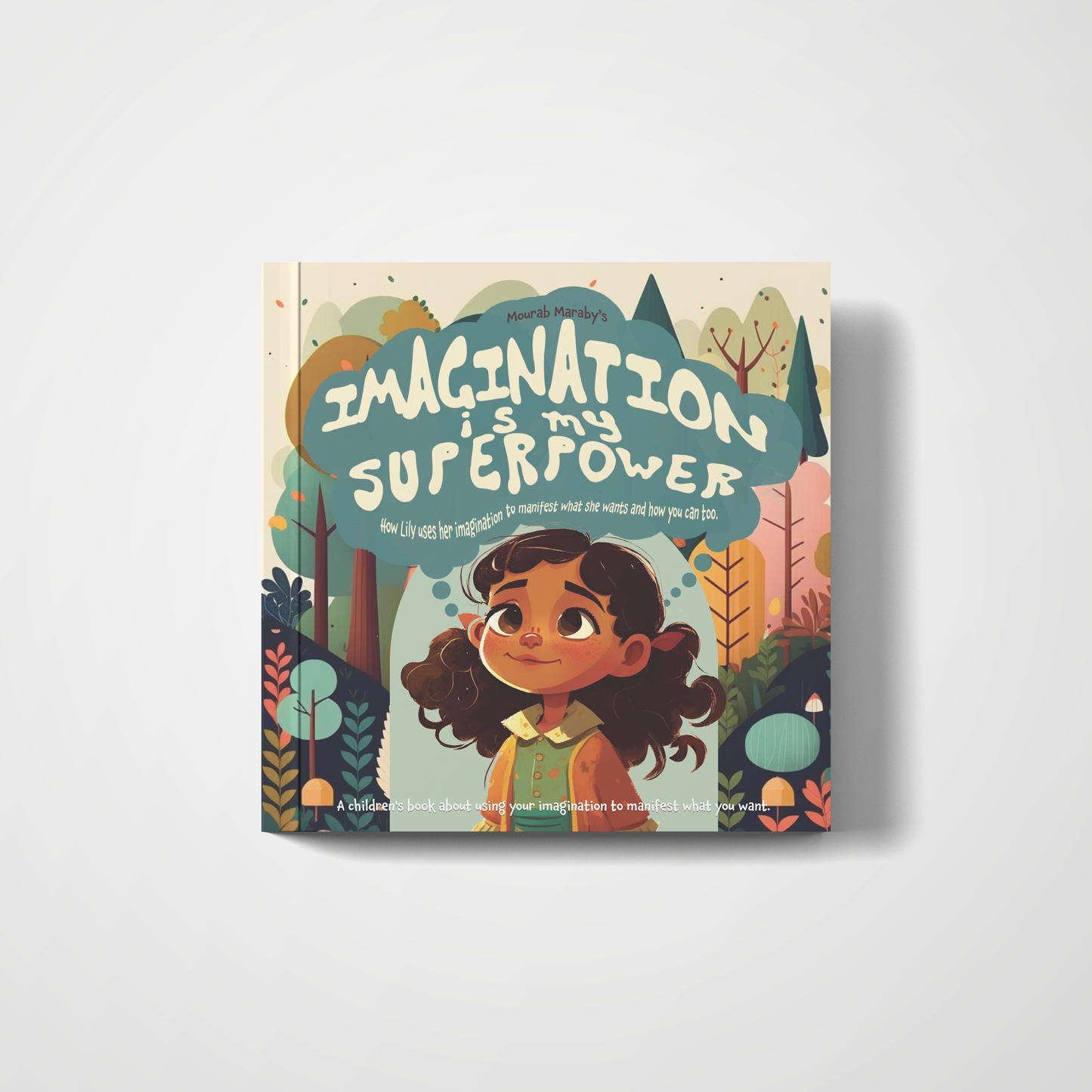 Imagination Is My Superpower: How Lily uses her imagination to manifest what she wants