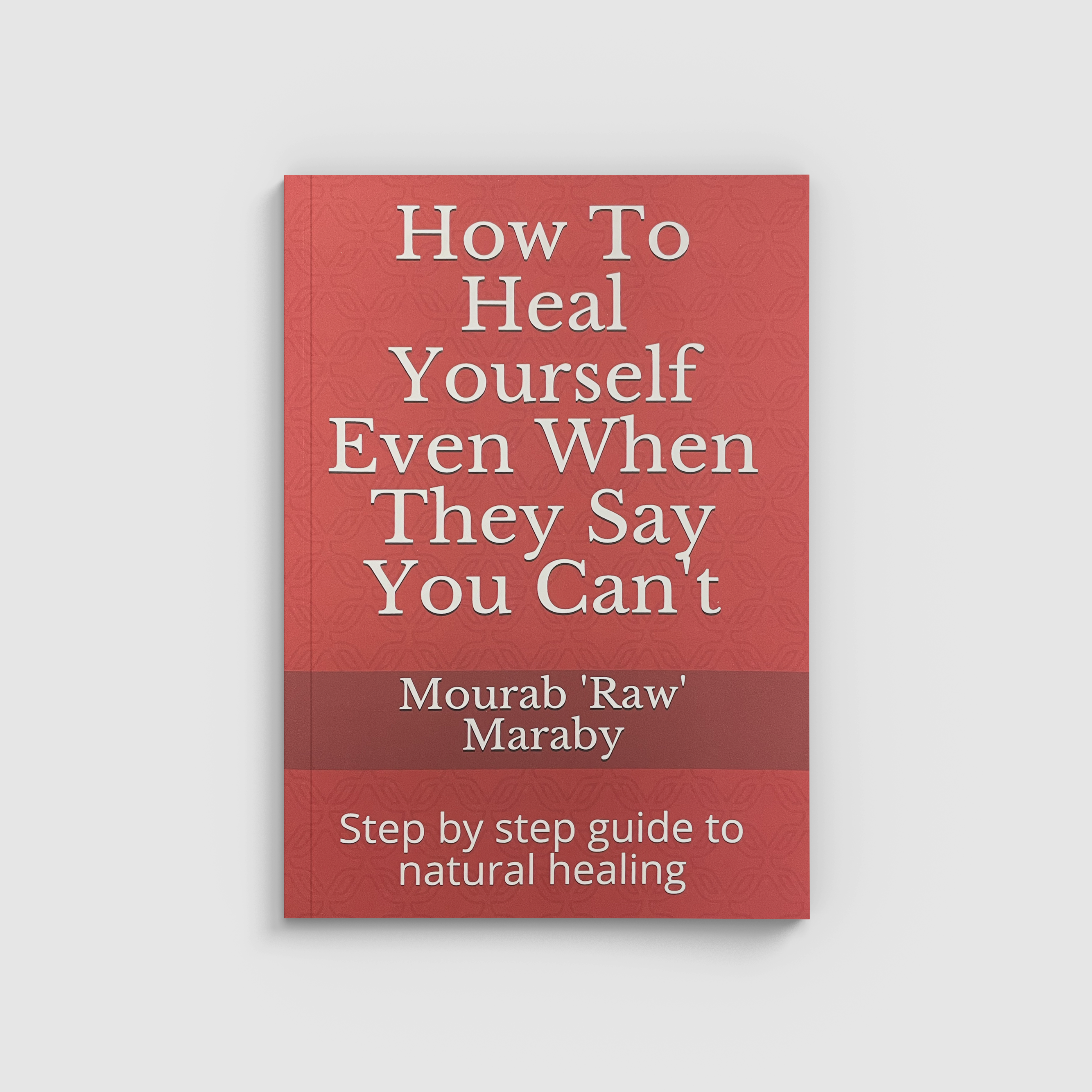 How To Heal Yourself Even When They Say You Can't